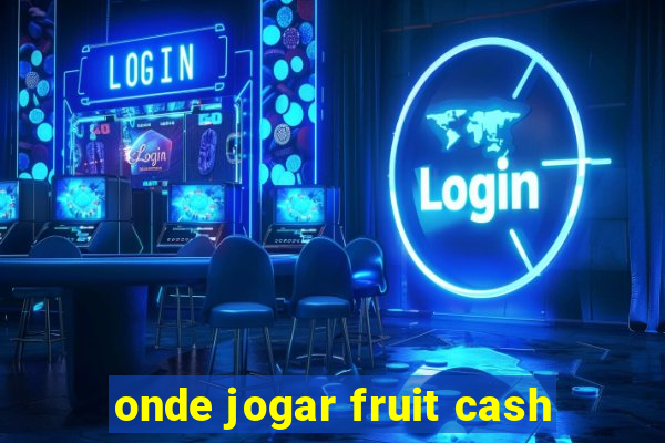 onde jogar fruit cash